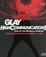 GLAY HIGHCOMMUNICATIONS TOUR 2011-2012 RED MOON & SILVER SUN FINAL AT BUDOKAN & DOCUMENT OF HCS(Blu-ray Disc)(12Pブックレット付)