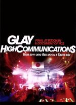GLAY HIGHCOMMUNICATIONS TOUR 2011-2012 RED MOON & SILVER SUN FINAL AT BUDOKAN & DOCUMENT OF HCS(12Pブックレット付)