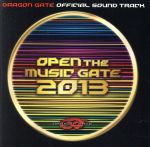 DRAGON GATE OFFICIAL SOUND TRACK OPEN THE MUSIC GATE 2013