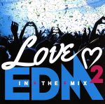 LOVE EDM 2-IN THE MIX-