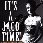 IT’S A JACO TIME!