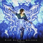 BLUE BLAZE/BELIEVE