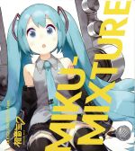 MIKU-MIXTURE(初回生産限定盤)(DVD付)(DVD1枚、32Pブックレット、卓上カレンダー、ステッカーシート、スリーブケース付)