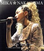 MIKA NAKASHIMA LIVE IS“REAL”2013~THE LETTER あなたに伝えたくて~(Blu-ray Disc)