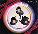 CIRCLE(初回生産限定盤)(DVD付)(DVD1枚付)