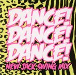 DANCE! DANCE! DANCE!~New Jack Swing Mix~