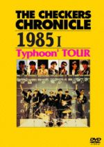 THE CHECKERS CHRONICLE 1985 I Typhoon’TOUR