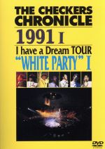 THE CHECKERS CHRONICLE 1991 I I have a Dream TOUR“WHITE PARTY”I