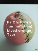 Mr.Children[(an imitation) blood orange]Tour(ブックレット付)