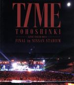 東方神起 LIVE TOUR 2013 ~TIME~ FINAL in NISSAN STADIUM(Blu-ray Disc)