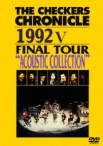 THE CHECKERS CHRONICLE 1992 Ⅴ FINAL TOUR “ACOUSTIC SELECTION”