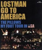 LOSTMAN GO TO AMERICA~THE PILLOWS MY FOOT TOUR IN USA~(Blu-ray Disc)