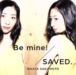 Be mine!/SAVED.(世界征服盤)(初回限定盤)(特典CD1枚、描きおろしイラストアナザージャケット付)