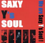 We are Saxy Y’s Soul!