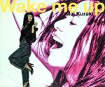 Wake me up(初回限定版)(特典CD、スリーブケース付)