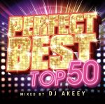 PERFECT BEST-TOP 50-Mixed by DJ AKEEY