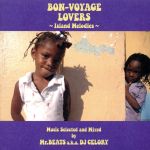 BON-VOYAGE LOVERS~Island Melodies~Music Selected and Mixed by Mr. BEATS a.k.a. DJ CELORY