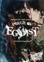 ONEMAN LIVE 100th Anniversary DIRGE OF EGOIST~2013.09.23 Zepp Tokyo~