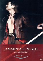 JAMMIN’ALL NIGHT 2012 in BUDOKAN