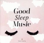 ぐっすり眠れる音楽~Good Sleep Music~