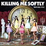 Killing Me Softly(初回限定盤)