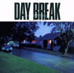 DAY BREAK