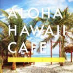 ALOHA HAWAII CAFE