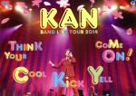 KAN BAND LIVE TOUR 2014【Think Your Cool Kick Yell Come On!】