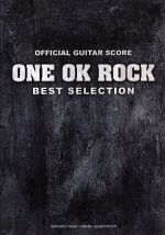 ONE OK ROCK BEST SELECTION OFFICIAL GUITAR SCORE