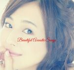 Beautiful Acoustic Songs~ココロキレイに~