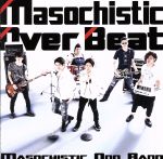 Masochistic Over Beat