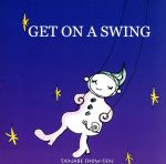 GET ON A SWING