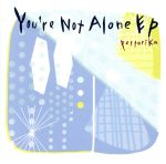 You’re Not Alone EP