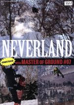 NEVER LAND/Master of Ground 07