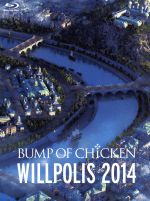 BUMP OF CHICKEN WILLPOLIS 2014(Blu-ray Disc)