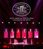 2PM ARENA TOUR 2014“GENESIS OF 2PM”(Blu-ray Disc)