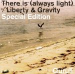 There is(always light)/Liberty&Gravity Special Edition(初回限定盤)(DVD付)(特典DVD1枚付)