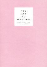 YOU ARE SO BEAUTIFUL 最高の私に出会う7日間-