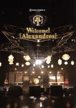 SPACE SHOWER TV presents Welcome![Alexandros]