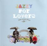 Jazzy For Lovers~Bitter Groove Flavor