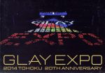 GLAY EXPO 2014 TOHOKU 20th Anniversary Premium Box(初回限定版)(Blu-ray Disc)(CD3枚、BOX、豪華メモリアルライブ写真集、「GLAY EXPO 2014 TOHOKU」スタッフ)