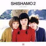 SHISHAMO 2