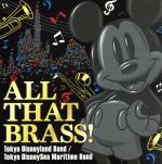 ALL THAT BRASS!~Tokyo Disneyland Band /Tokyo DisneySea Maritime Band~