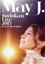 May J. Budokan Live 2015 ~Live to the Future~