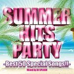 SUMMER HITS PARTY-Best 50 Special Songs!!