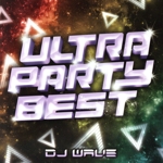 ULTRA PARTY BEST MIXED BY DJ WAVE