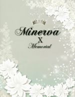 Minerva Ⅹ Memorial