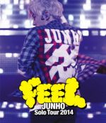 JUNHO Solo Tour 2014 “FEEL”(Blu-ray Disc)