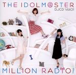 THE IDOLM@STER MILLION RADIO! DJCD Vol.01