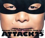 25th Anniversary DREAMS COME TRUE CONCERT TOUR 2014 - ATTACK25 -(Blu-ray Disc)